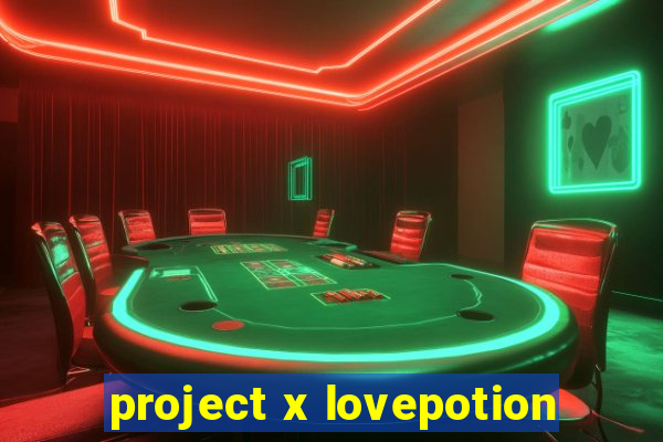 project x lovepotion